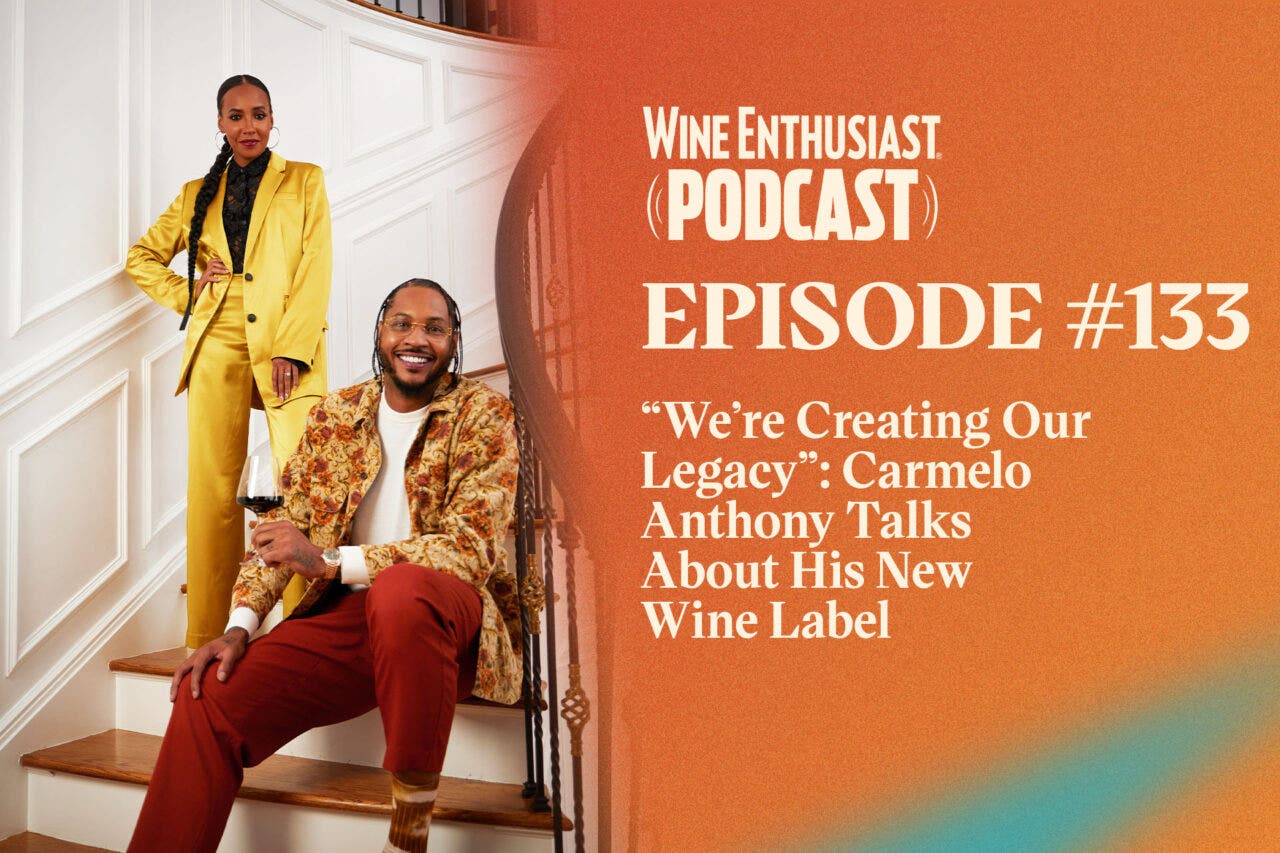 Podcast Episode 133 - “We’re Creating Our Legacy”: Carmelo Anthony Talks About His New Wine Label