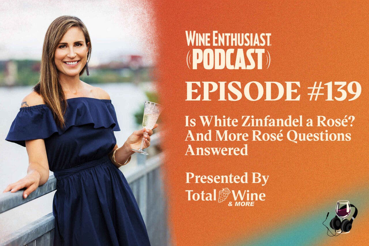 Episode 139 - Is White Zinfandel a Rosé? And More Rosé Questions Answered